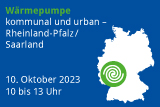 Wärmepumpe kommunal und urban 2023 - Rheinland-Pfalz und Saarland